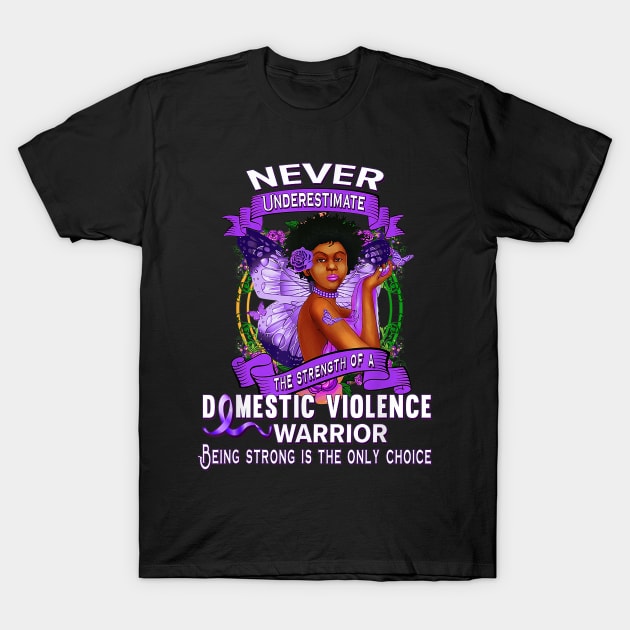 Never Underestimate domestic violence warrior T-Shirt by sevalyilmazardal